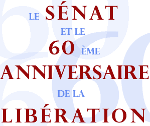 Titre : Le s�nat et le 60eme anniversaire de la Lib�ration