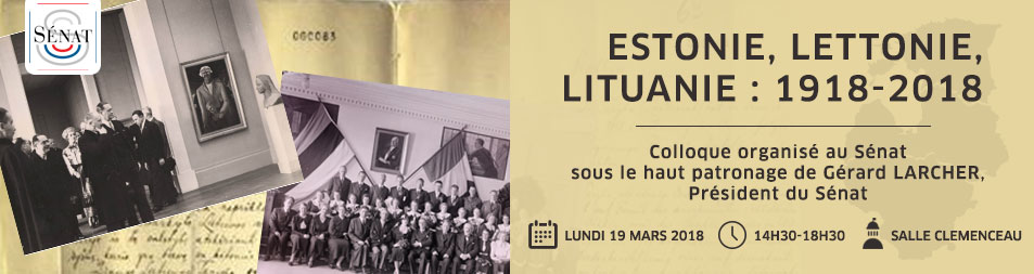 Colloque Estonie Lettonie Lituanie 1918 2018 Sénat - 